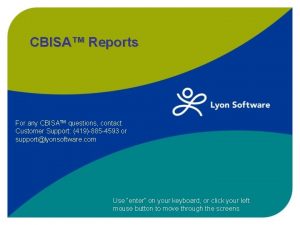 CBISA Reports For any CBISATM questions contact Customer
