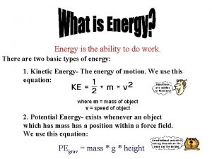 Energy is the ability to do work There