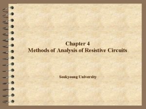 Chapter 4 Methods of Analysis of Resistive Circuits