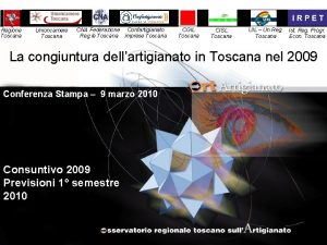 Regione Toscana Unioncamere Toscana CNA Federazione Confartigianato Reg
