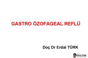 GASTRO ZOFAGEAL REFL Do Dr Erdal TRK 1