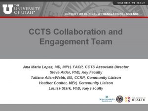 CENTER FOR CLINICAL TRANSLATIONAL SCIENCE CCTS Collaboration and