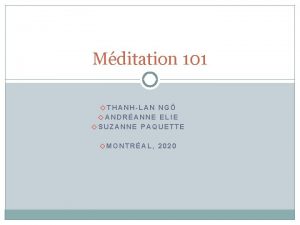 Mditation 101 THANHLAN NG ANDRANNE ELIE SUZANNE PAQUETTE