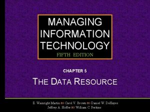 MANAGING INFORMATION TECHNOLOGY FIFTH EDITION CHAPTER 5 THE