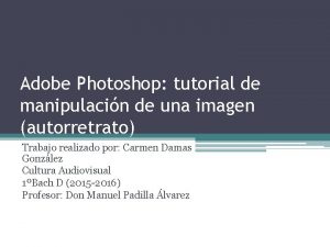 Adobe Photoshop tutorial de manipulacin de una imagen