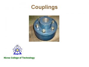 Couplings Nizwa College of Technology Couplings Coupling is Couplings Nizwa College of Technology Couplings Coupling is