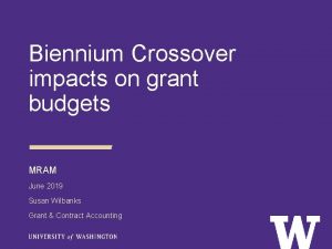 Biennium Crossover impacts on grant budgets MRAM June