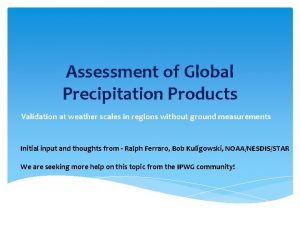 Assessment of Global Precipitation Products Validation at weather