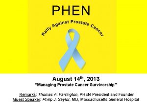 August 14 th 2013 Managing Prostate Cancer Survivorship