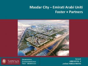 Masdar City Emirati Arabi Uniti Foster Partners DIPARTIMENTO