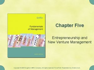 Chapter Five Entrepreneurship and New Venture Management Copyright