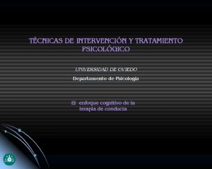 TCNICAS DE INTERVENCIN Y TRATAMIENTO PSICOLGICO UNIVERSIDAD DE