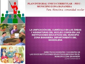 PLAN INTEGRAL UNICO CURRICULAR PIUCMUNICIPIO ZONA BANANERA Para