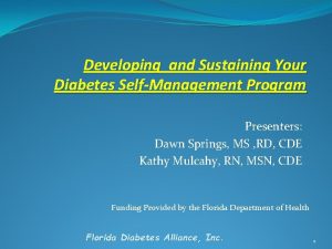 Developing and Sustaining Your Diabetes SelfManagement Program Presenters