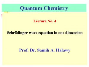 Quantum Chemistry Lecture No 4 Schrdinger wave equation