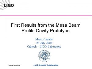 First Results from the Mesa Beam Profile Cavity