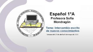 Espaol 1A Profesora Sofa Mondragn Tema Intercambio escrito