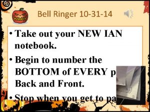 Bell Ringer 10 31 14 Take out your