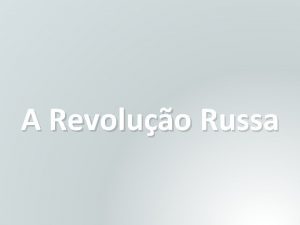 A Revoluo Russa HISTRIA 9 Ano do Ensino