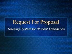 Request For Proposal Tracking System for Student Attendance