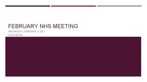 FEBRUARY NHS MEETING WEDNESDAY FEBRUARY 8 2017 AUDITORIUM