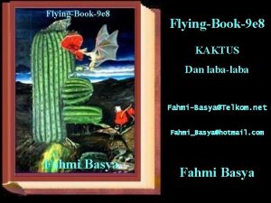 FlyingBook9 e 8 KAKTUS Dan labalaba FahmiBasyaTelkom net