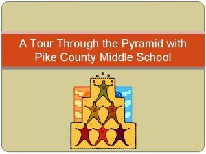 A Tour Through the Pyramid with Pike County