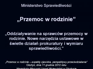 Ministerstwo Sprawiedliwoci Przemoc w rodzinie Oddziaywanie na sprawcw