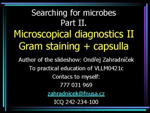 Searching for microbes Part II Microscopical diagnostics II