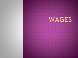 Nominal Real wages money wages W WMP X