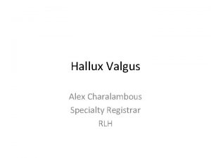 Hallux Valgus Alex Charalambous Specialty Registrar RLH Background