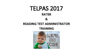 TELPAS 2017 RATER READING TEST ADMINISTRATOR TRAINING Assessment