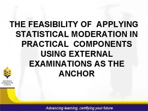 THE FEASIBILITY OF APPLYING STATISTICAL MODERATION IN PRACTICAL