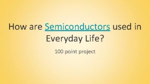 How are Semiconductors used in Everyday Life 100