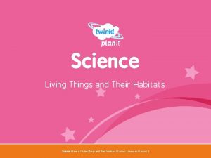 Science Living Things and Their Habitats Year One