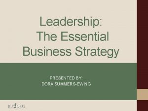 Leadership The Essential Business Strategy PRESENTED BY DORA