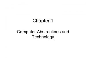 Chapter 1 Computer Abstractions and Technology Kilobyte KB