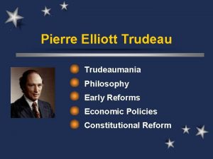 Pierre Elliott Trudeaumania Philosophy Early Reforms Economic Policies