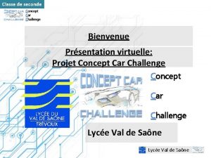 Classe de seconde Bienvenue Prsentation virtuelle Projet Concept