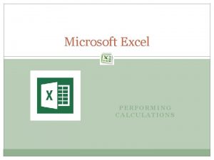 Microsoft Excel PERFORMING CALCULATIONS Excel Formulas A formula