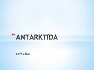 nov uivo ANTARKTDA leiaca oproti Arktde svetadiel okolo