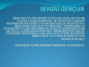 SEVGL GENLER BLYORSUNUZ K LKEMZ VE TM DNYADA