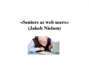 Seniors as web users Jakob Nielsen Anziani utilizzatori