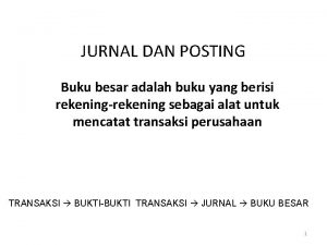 JURNAL DAN POSTING Buku besar adalah buku yang