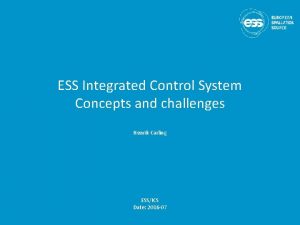 ESS Integrated Control System Concepts and challenges Henrik