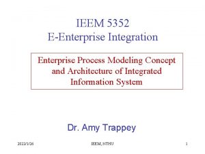 IEEM 5352 EEnterprise Integration Enterprise Process Modeling Concept