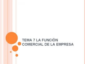 TEMA 7 LA FUNCIN COMERCIAL DE LA EMPRESA