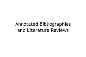 Annotated Bibliographies and Literature Reviews Annotated Bibliography An