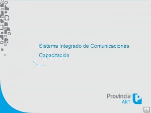 Sistema Integrado de Comunicaciones Capacitacin 1 Sistema Integrado