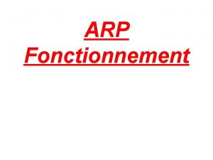 ARP Fonctionnement Plan 1 Que dsigne ARP 2